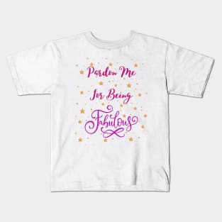 Pardon me for being fabulous - sarcastic quotes Kids T-Shirt